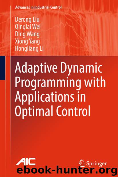 Adaptive Dynamic Programming with Applications in Optimal Control by Derong Liu Qinglai Wei Ding Wang Xiong Yang & Hongliang Li