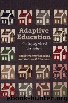 Adaptive Education : An Inquiry-Based Institution by Robert VanWynsberghe; Andrew Christopher Herman
