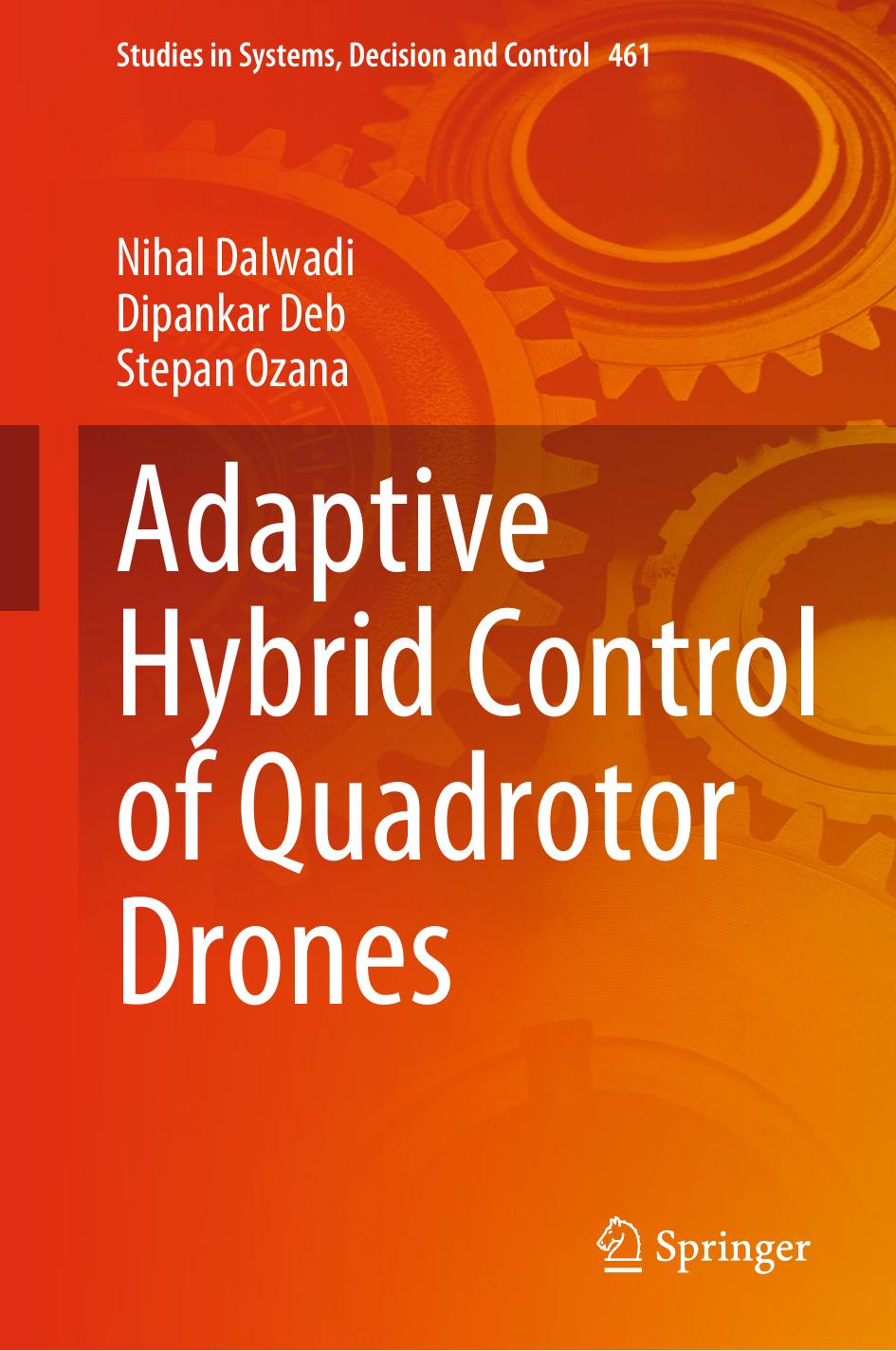 Adaptive Hybrid Control of Quadrotor Drones by Nihal Dalwadi Dipankar Deb Stepan Ozana