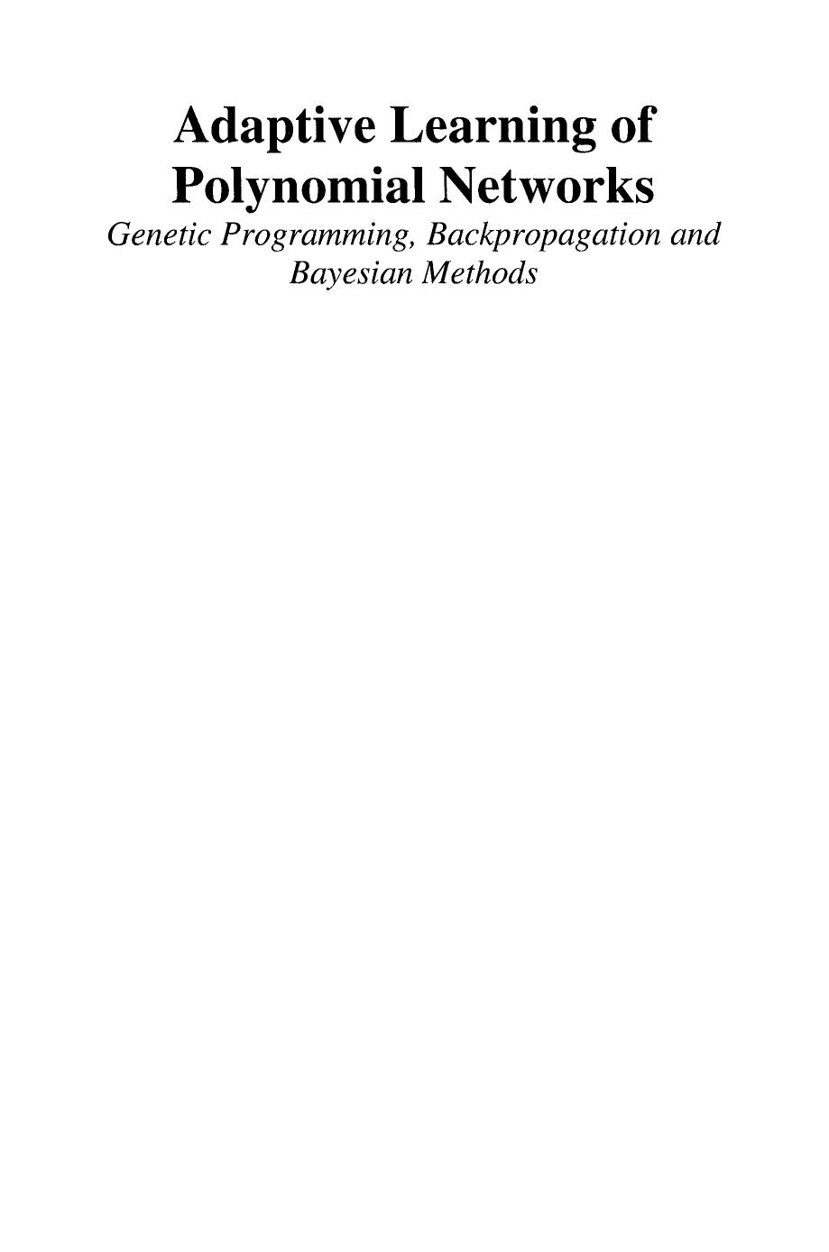 Adaptive Learning of Polynomial Networks - Genetic Programming, Backpropagation and Bayesian Methods by Nikolay Nikolaev