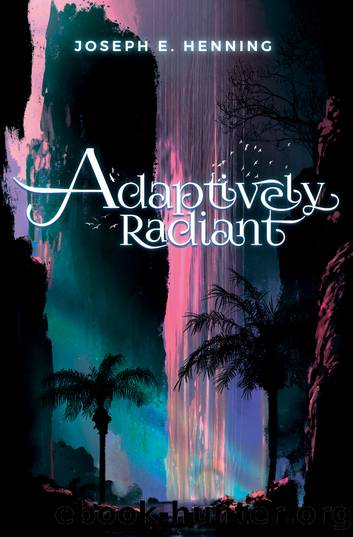 Adaptively Radiant by Joseph E. Henning