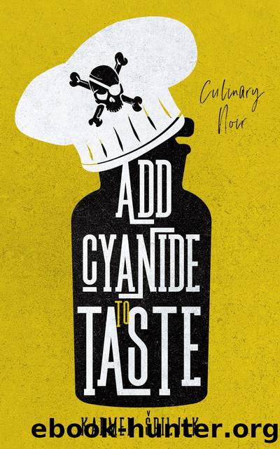 Add Cyanide to Taste by Karmen Spiljak