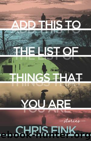 Add This to the List of Things That You Are by Chris Fink