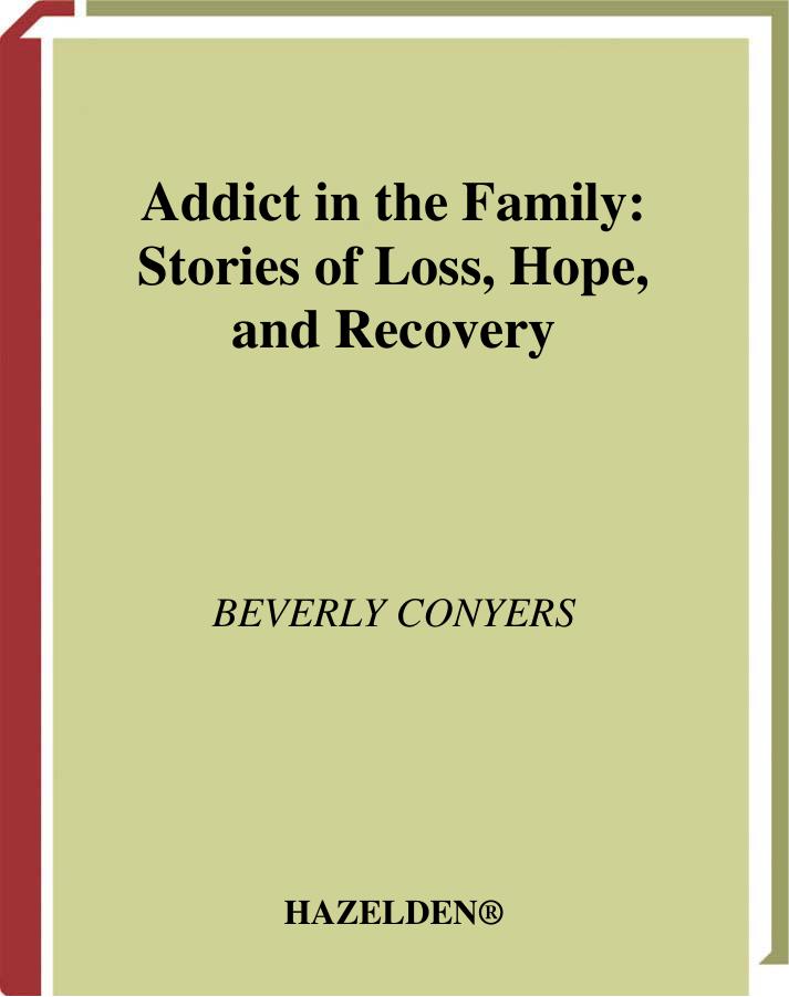 Addict In The Family: Stories of Loss, Hope, and Recovery. by Beverly Conyers