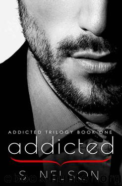 Addicted (Addicted Trilogy Book 1) by Nelson S