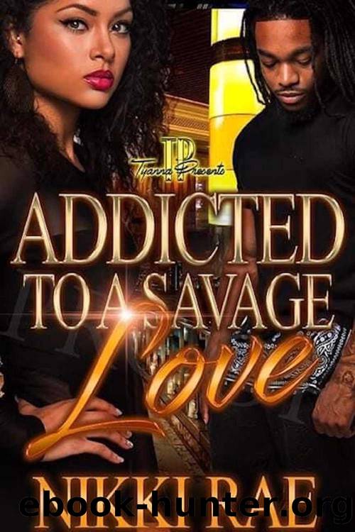 Addicted To A Savage Love by Nikki Rae