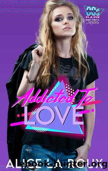 Addicted To Love: 80s Baby by Alice La Roux