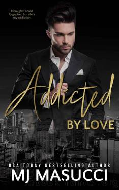 Addicted by Love (The Full Circle Series Book 2) by MJ Masucci