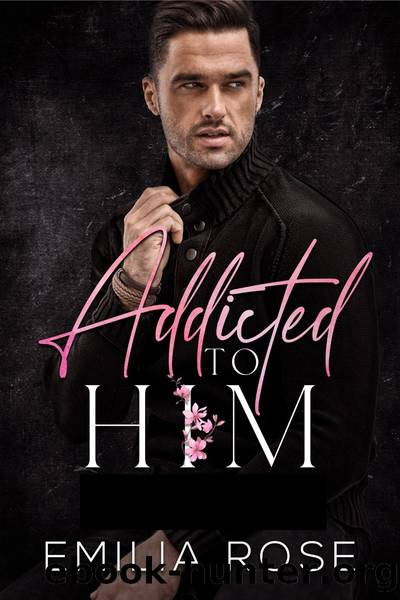 Addicted to Him Boxset by Emilia Rose