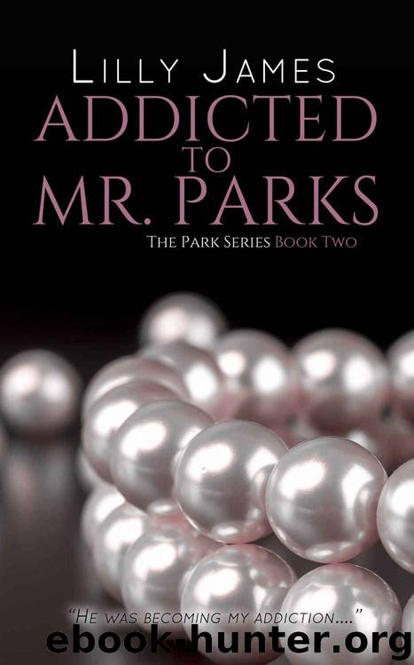 Addicted to Mr. Parks (The Park #2) by Lilly James