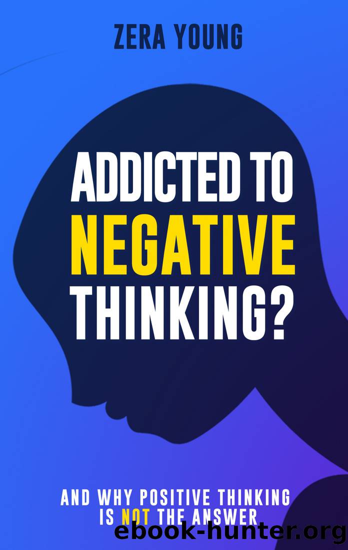 Addicted to Negative Thinking? by Zera Young