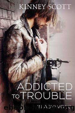 Addicted to Trouble (In Ashwood Book 4) by Kinney Scott