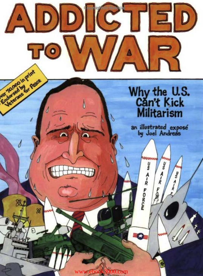 Addicted to War: Why the U.S. Can't Kick Militarism, 5th Edition by Unknow