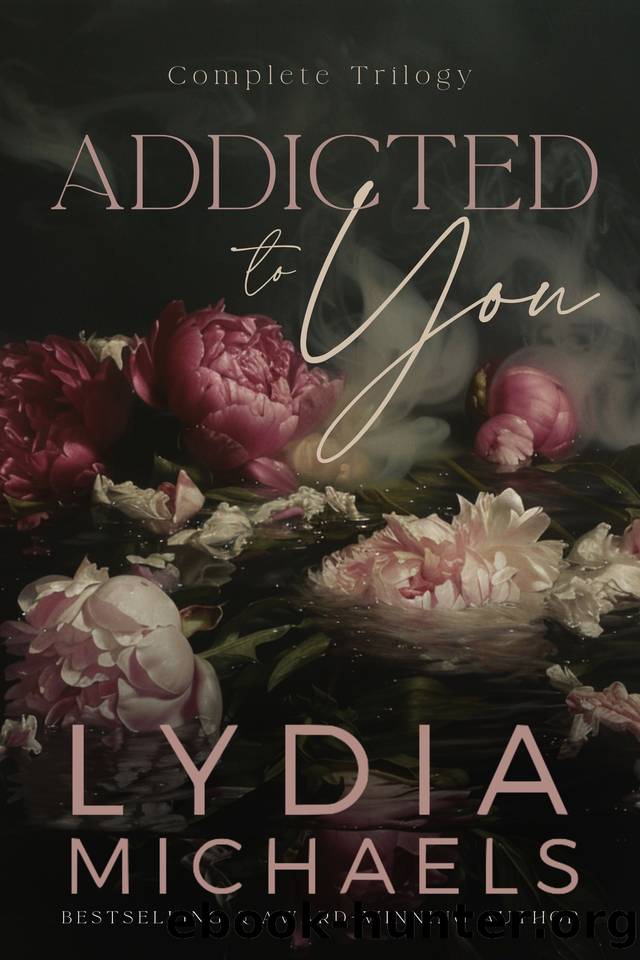 Addicted to You : The Complete Trilogy by Michaels Lydia