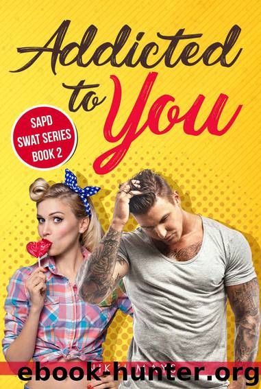 Addicted to You SAPD SWAT Series by Mays Nikki
