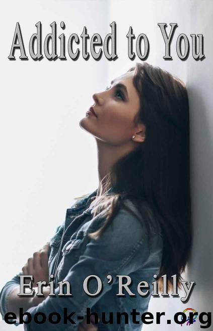 Addicted to You by Erin O'Reilly