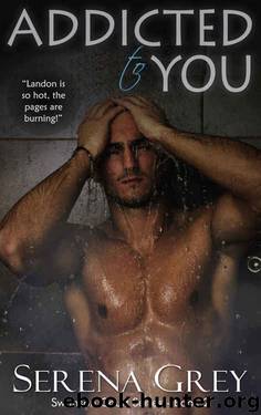 Addicted to You by Serena Grey