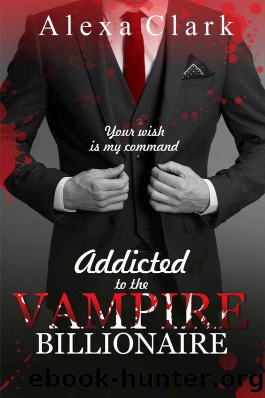 Addicted to the Vampire Billionaire by Alexa Clark