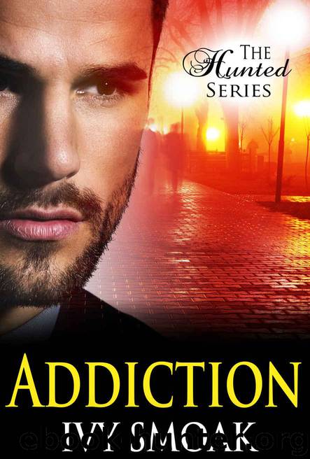 Addiction (The Hunted Series Book 2) by Smoak Ivy