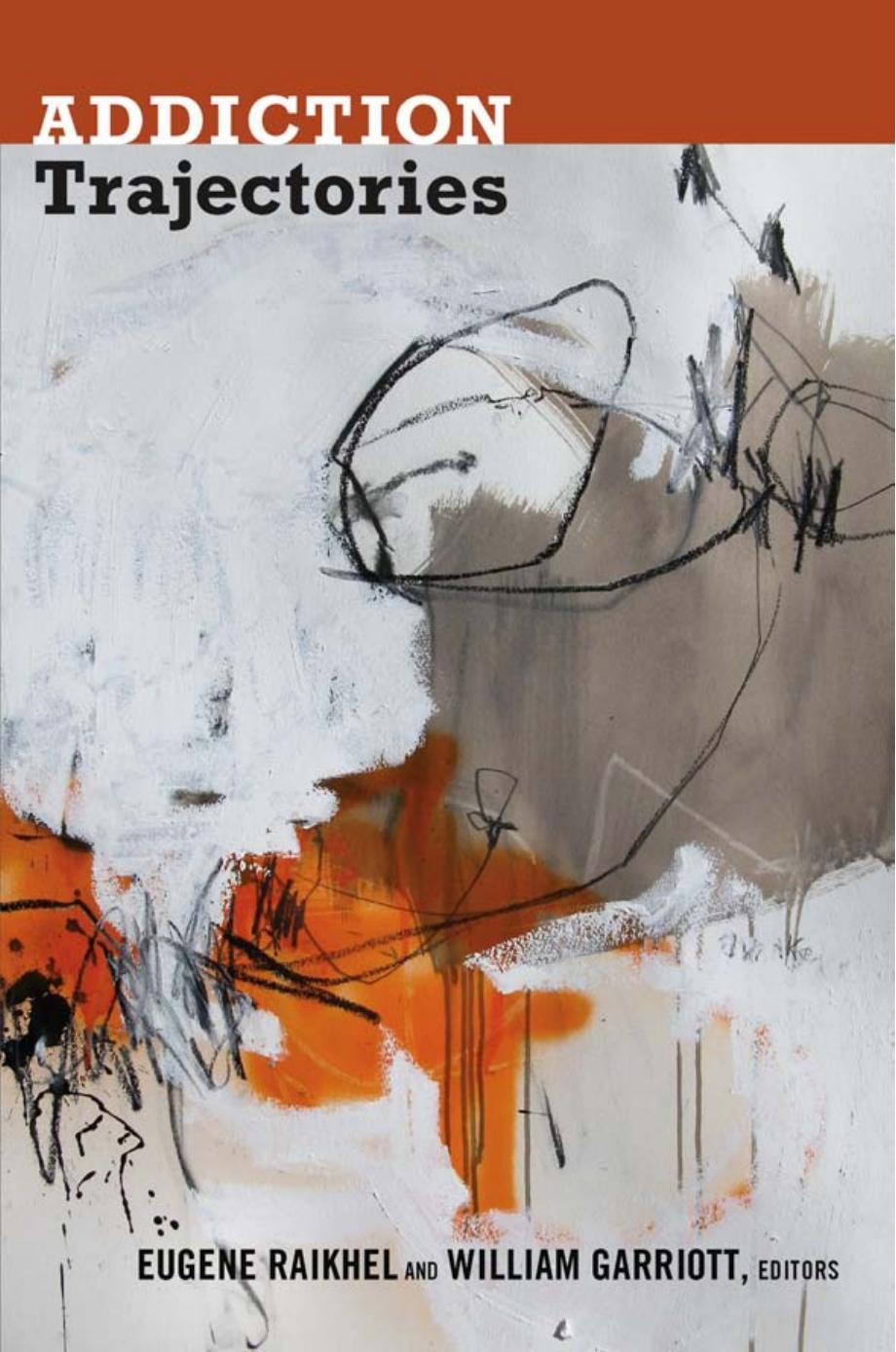 Addiction Trajectories by Eugene Raikhel William Garriott (eds.)