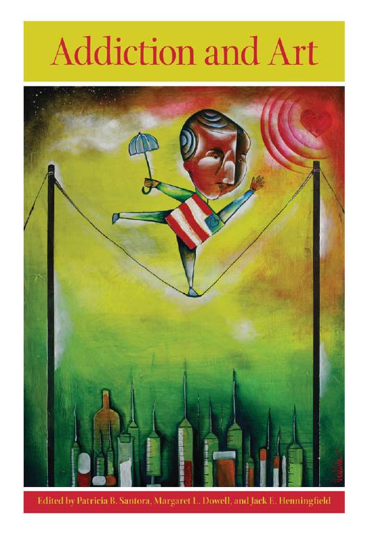 Addiction and Art by edited by Patricia B. Santora Margaret L. Dowell & Jack E. Henningfield
