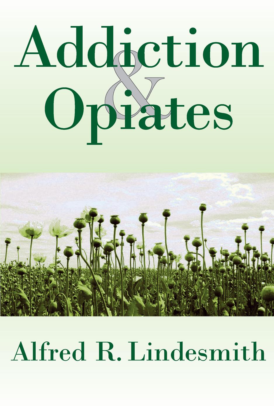 Addiction and Opiates by Unknow