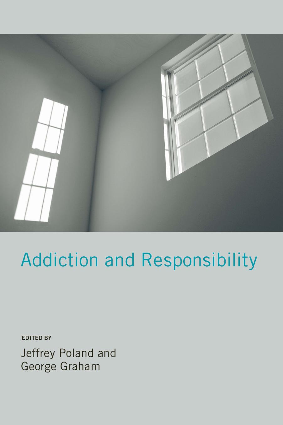 Addiction and responsibility by Graham George; Poland Jeffrey Stephen