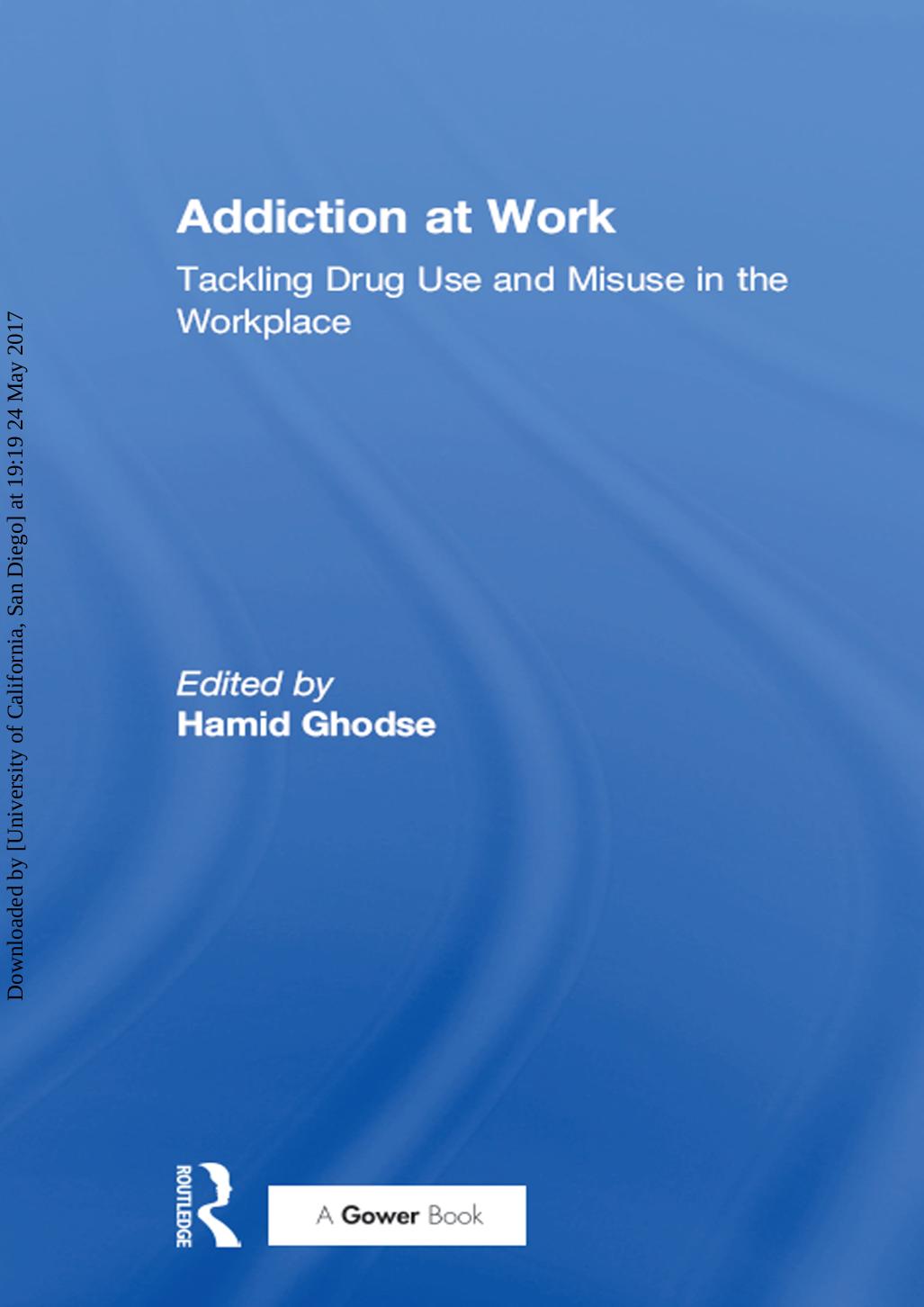Addiction at Work: Tackling Drug Use and Misuse in the Workplace by HAMID GHODSE