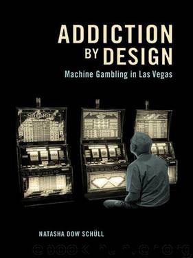 Addiction by Design: Machine Gambling in Las Vegas by Schüll Natasha Dow