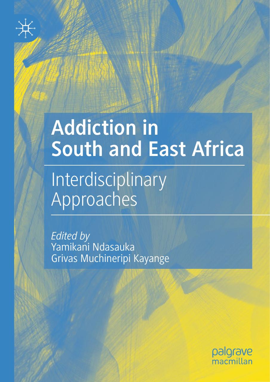 Addiction in South and East Africa: Interdisciplinary Approaches by Yamikani Ndasauka Grivas Muchineripi Kayange