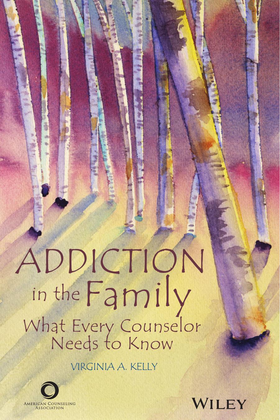 Addiction in the Family : What Every Counselor Needs to Know by Unknow