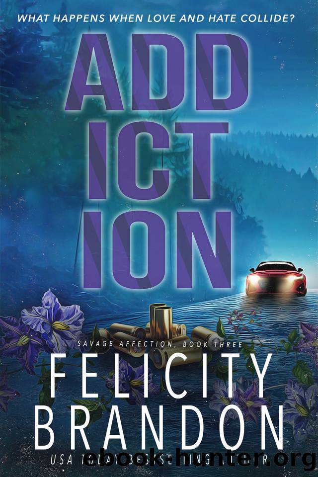 Addiction: A Dark Romance Kidnap Thriller (Savage Affection Book 3) by Felicity Brandon