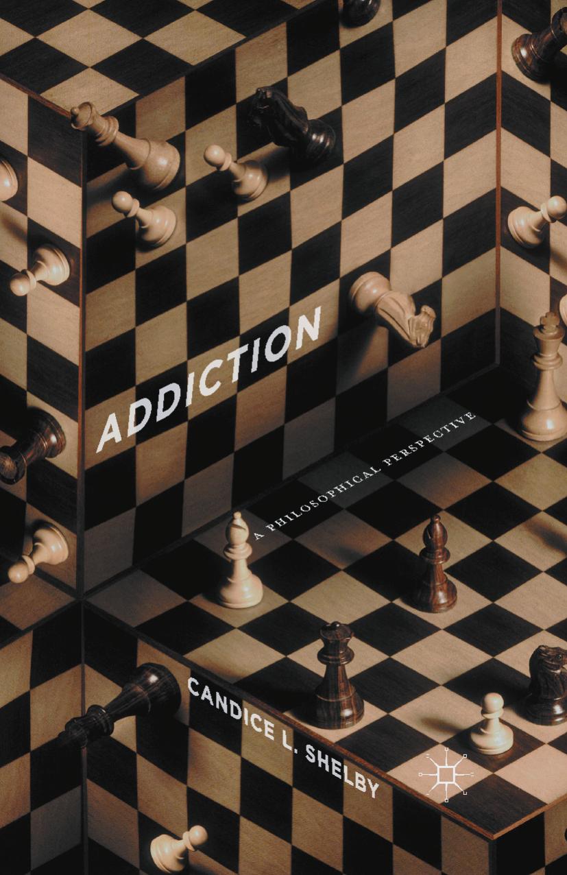 Addiction: A Philosophical Perspective by Candice L. Shelby
