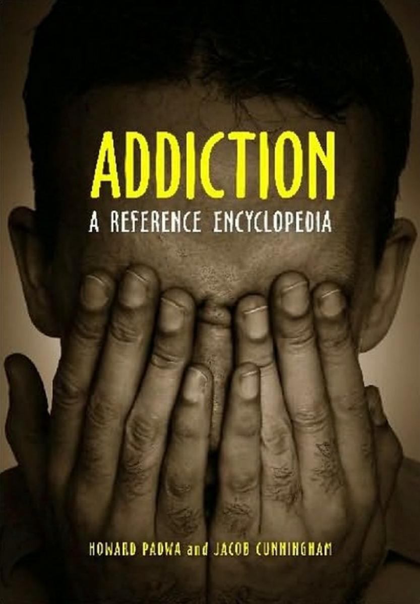 Addiction: A Reference Encyclopedia. by Howard Padwa Jacob Cunningham