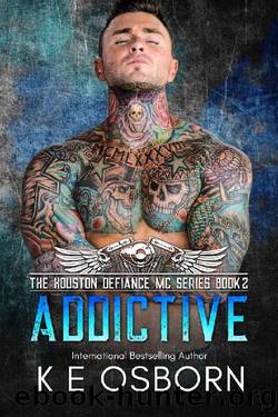 Addictive (The Houston Defiance MC Series Book 2) by K E Osborn