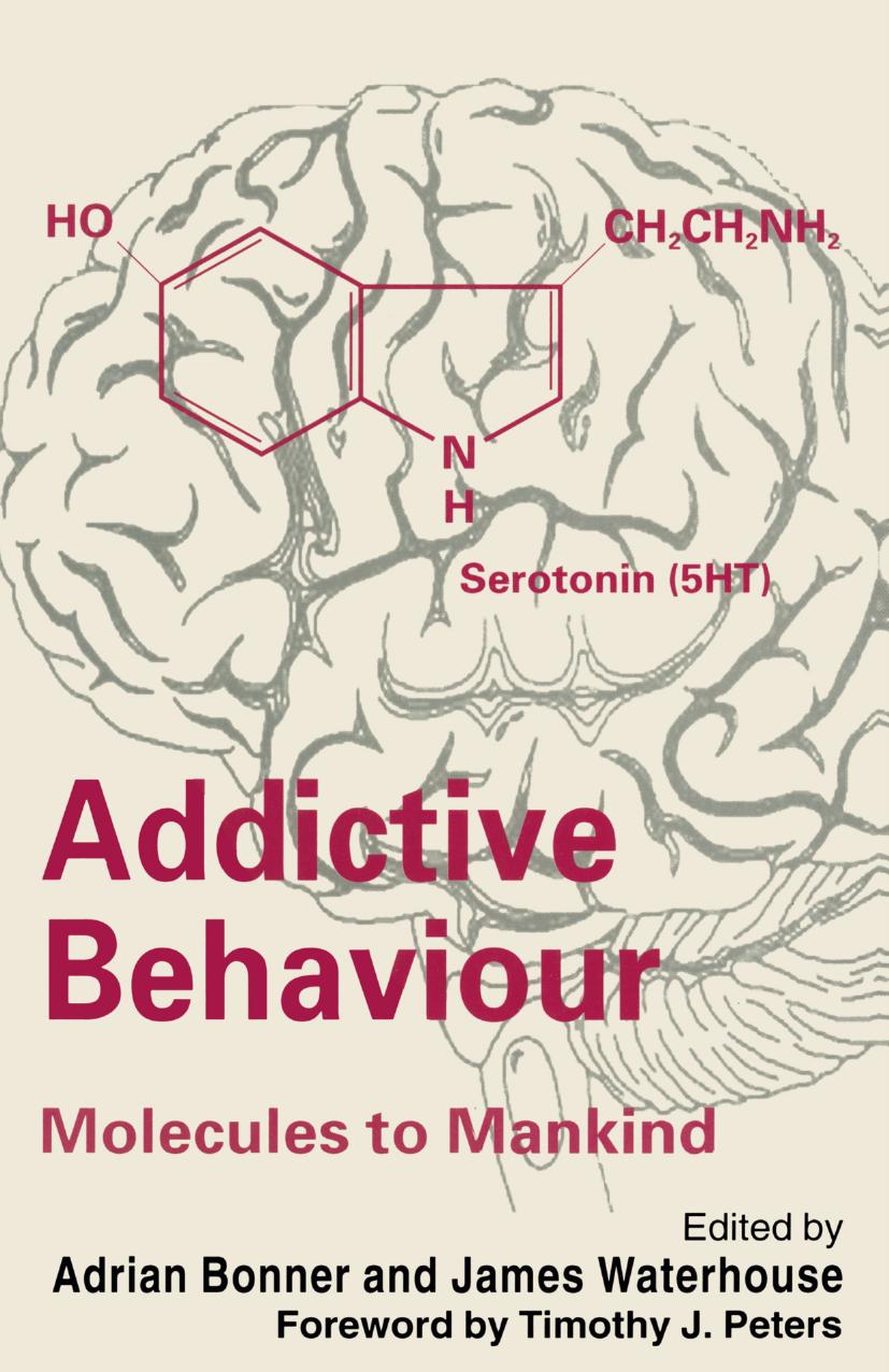 Addictive Behaviour: Molecules to Mankind: Perspectives on the Nature of Addiction by Adrian Bonner James Waterhouse (eds.)