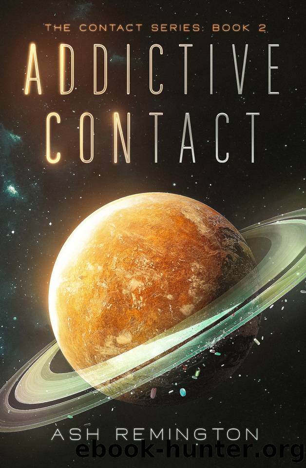 Addictive Contact: The Contact Series: Book 2 by Ash Remington