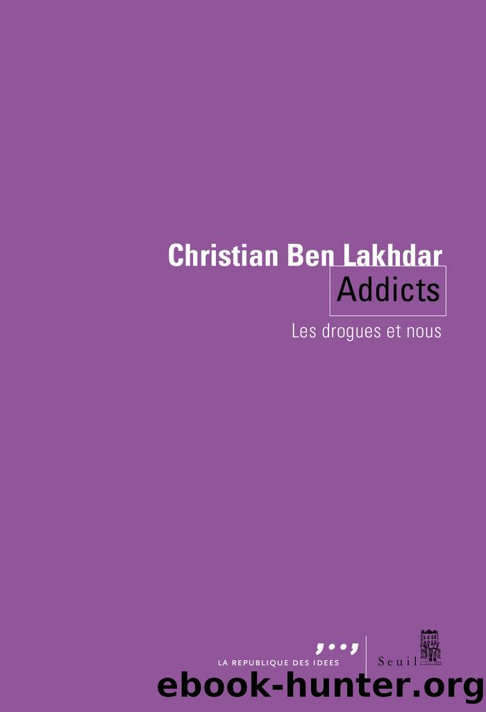 Addicts - Les drogues et nous by Christian Ben Lakhdar