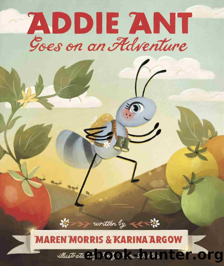 Addie Ant Goes on an Adventure by Maren Morris