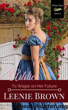 Addie: To Wager On Her Future (Other Pens, Mansfield Park Book 5) by Leenie Brown