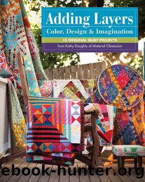 Adding Layers&#8212;Color, Design & Imagination by Kathy Doughty