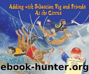 Adding with Sebastian Pig and Friends At the Circus by Jill Anderson