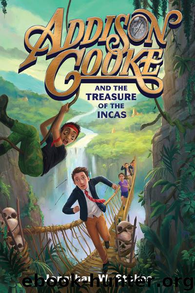 Addison Cooke and the Treasure of the Incas by Jonathan W. Stokes