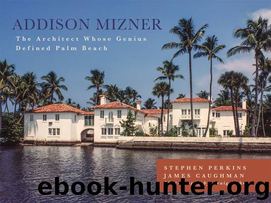 Addison Mizner by Stephen Perkins & JAMES CAUGHMAN