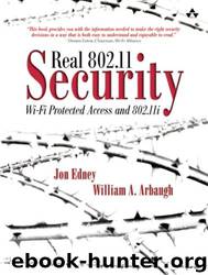 Addison Wesley : Real 802.11 Security: Wi-Fi Protected Access and 802.11i by By Jon Edney William A. Arbaugh