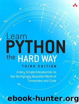 Addison-Wesley Learn Python the Hard Way, A Very Simple Introduction to the Terrifyingly Beautiful World of Computers and Code 3rd (2014) by Unknown