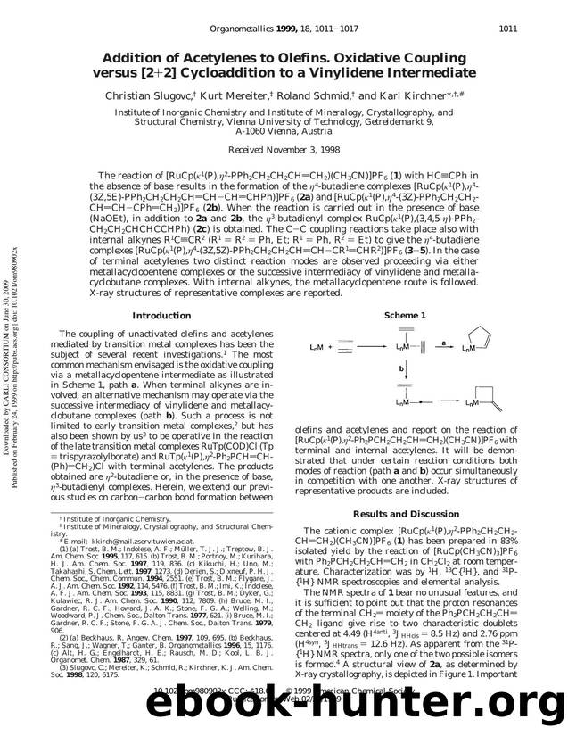 Addition of Acetylenes to Olefins. Oxidative Coupling versus [2+2] Cycloaddition to a Vinylidene Intermediate by Christian Slugovc Kurt Mereiter Roland Schmid & Karl Kirchner* #