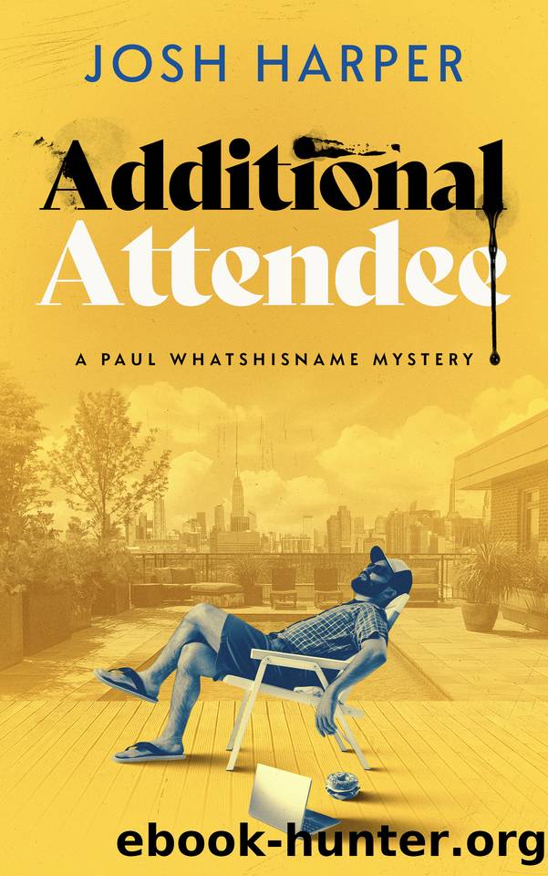 Additional Attendee: A Paul Whatshisname Mystery by Josh Harper