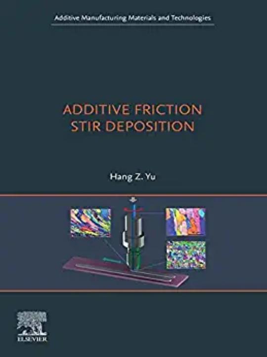Additive Friction Stir Deposition by Hang Z. Yu