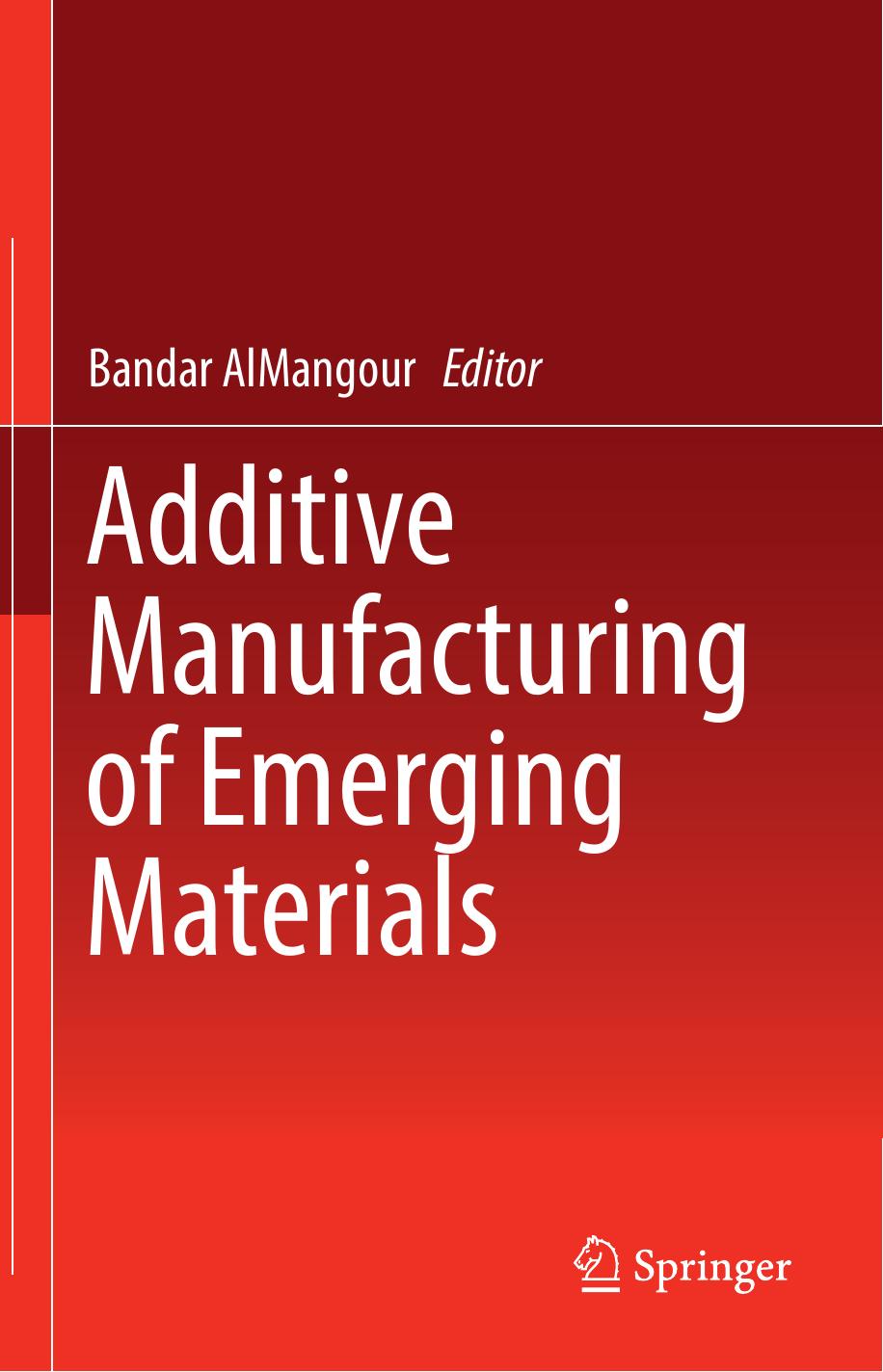 Additive Manufacturing of Emerging Materials by Bandar AlMangour